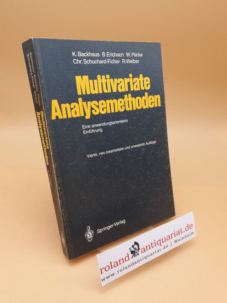 Multivariate Analysemethoden ; e. anwendungsorientierte Einf. - Backhaus, Klaus, Bernd Erichson Wulff Plinke  u. a.