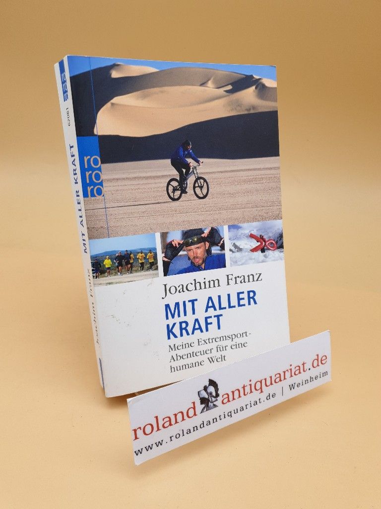 Mit aller Kraft ; meine Extremsport-Abenteuer für eine humane Welt - Franz, Joachim, Werner Irro  und Harald Krämer