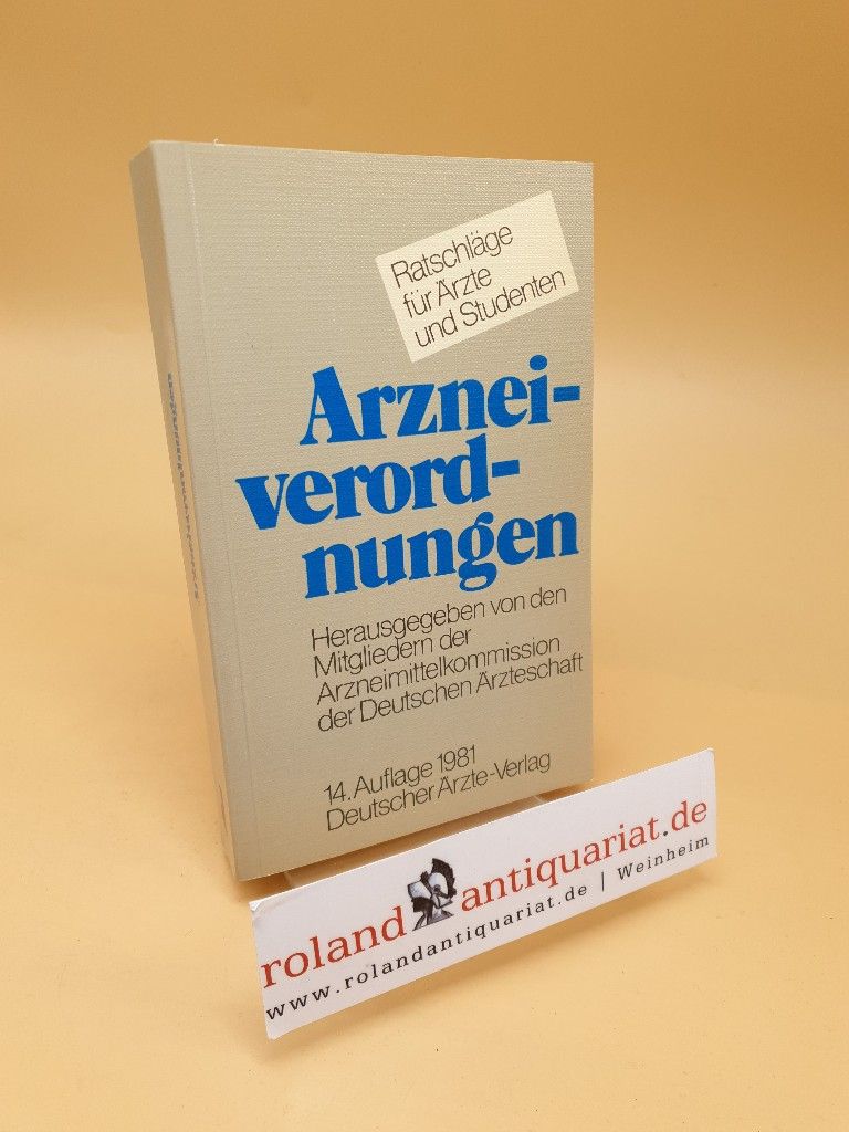 Arzneiverordnungen ; Ratschläge für Ärzte u. Studenten - Arzneimittelkommission der Deutschen Ärzteschaft, (Hrsg.)