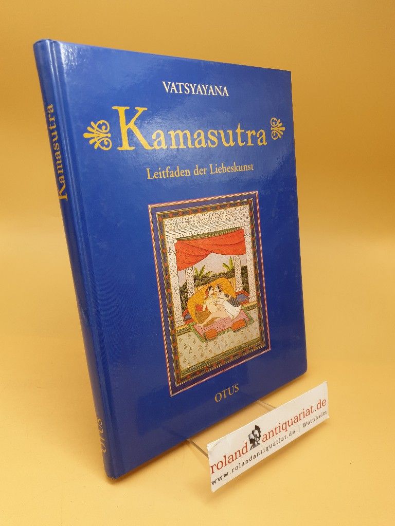 Kamasutra ; Leitfaden der Liebeskunst ; aus dem Sanskrit - Vatsyayana und Klaus Mylius