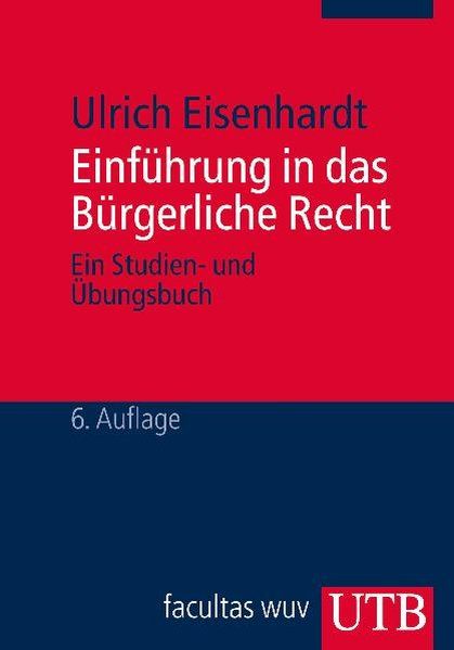 Einführung in das Bürgerliche Recht Ein Studien- und Übungsbuch - Eisenhardt, Ulrich