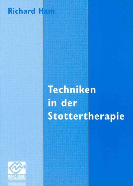 Techniken in der Stottertherapie - Ham, Richard und Katrin Juranek-Hosenmann
