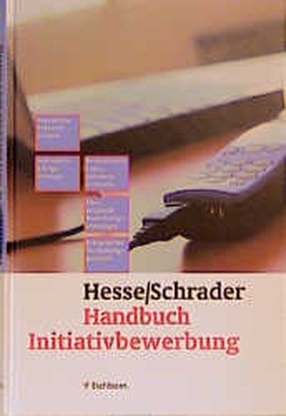 Handbuch Initiativbewerbung - Schrader, Hans Ch und Jürgen Hesse