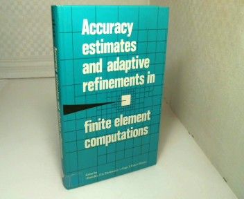 Accuracy Estimates and Adaptive Refinements in Finite Element Computations. (= Wiley Series in Numerical Methods in Engineering). - Babuska, I.,  O.C. Zienkiewicz,  J. Gago, J. and E.R. de Oliveira (Editors)