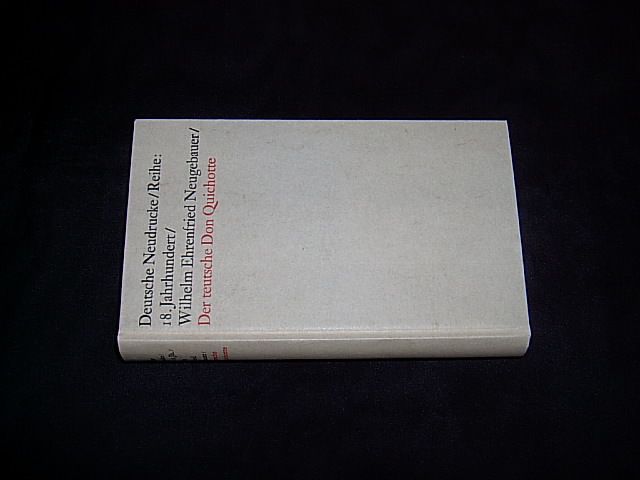Der teutsche Don Quichotte. Faksimiledruck nach der Ausgabe von 1753. (= Deutsche Neudrucke; Reihe Texte des 18. Jahrhunderts). - Neugebauer, Wilhelm Ehrenfried.