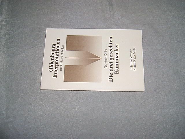 Gottfried Keller: Die drei gerechten Kammacher. Interpretation. (= Oldenbourg-Interpretationen; Bd. 41). - Metz, Klaus-Dieter.