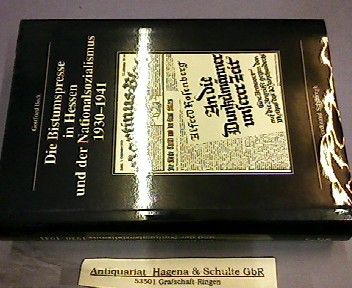 Die Bistumspresse in Hessen und der Nationalsozialismus 1930-1941. (= Veröffentlichungen der Kommission für Zeitgeschichte, Reihe B/Forschungen, Band 72). - Beck, Gottfried