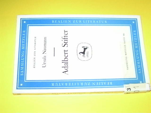 Adalbert Stifter. (= Sammlung Metzler. Realien zur Literatur. Abteilung D. Literaturgeschichte. Band 186). - Naumann, Ursula