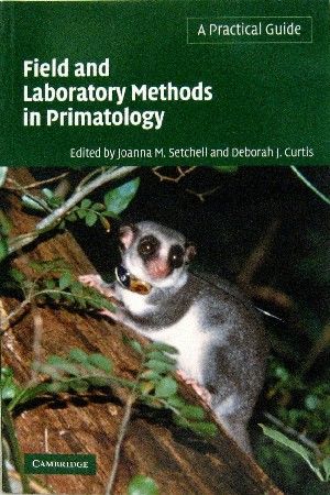Field and Laboratory Methods in Primatology. A Practical Guide. - Setchell, Joanna M. and Deborah J. Curtis