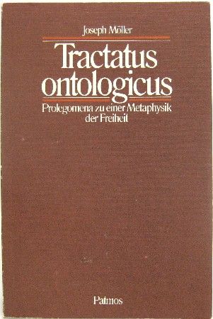 Tractatus ontologicus. Prolegomena zu einer Metaphysik der Freiheit. - Möller, Joseph
