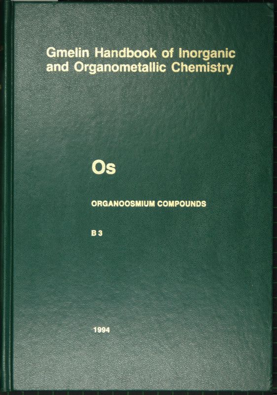Gmelin Handbook of Inorganic and Organometallic Chemistry. 8th edition. (Handbuch der anorganischen Chemie). Os Organoosmium Compounds: Part B 3. By Henning von Arnim a.o. 57 illustrations. - Gmelin Os Part B 3