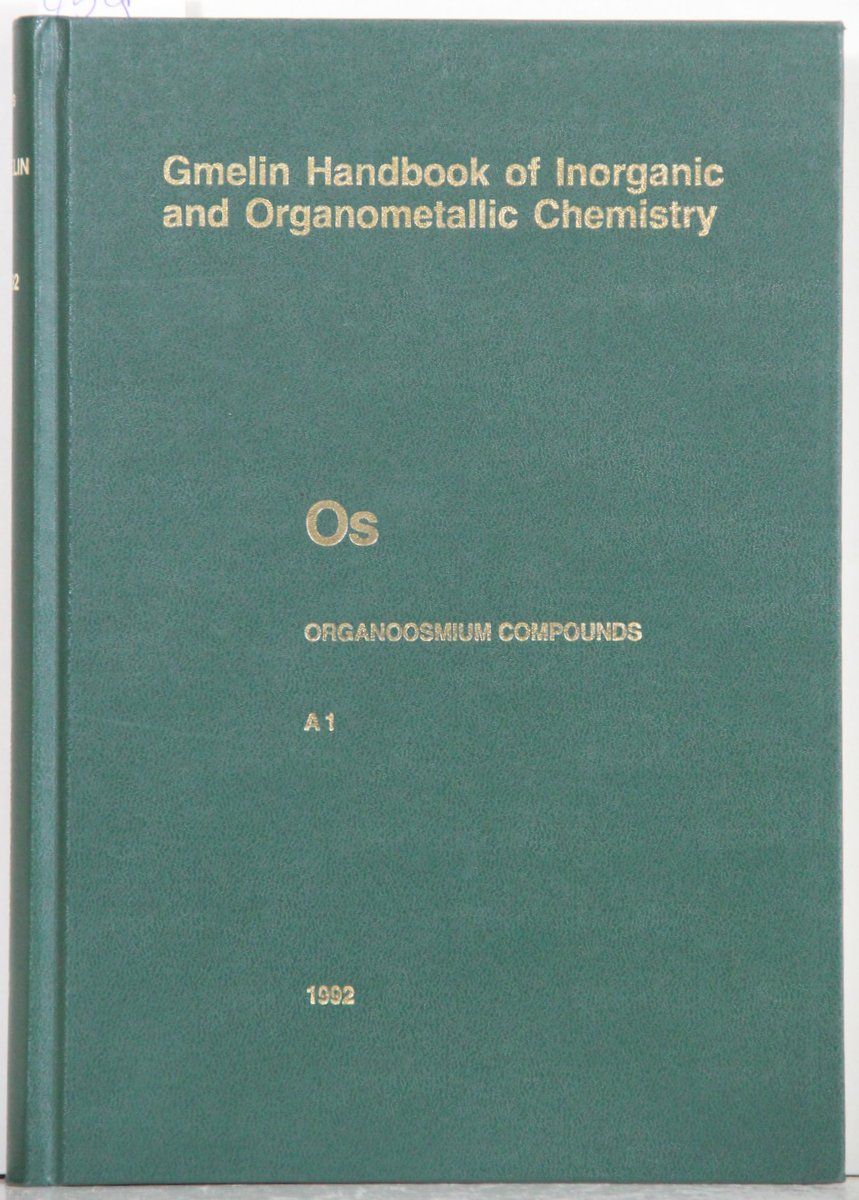 Gmelin Handbook of Inorganic and Organometallic Chemistry. 8th edition. (Handbuch der anorganischen Chemie). Os Organoosmium Compounds: Part A 1. By Gertraud Wieghardt a.o. 37 illustrations. - Gmelin Os Part A 1