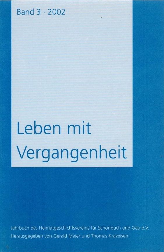 Leben mit Vergangenheit. Jahrbuch des Heimatgeschichtsvereins für Schönbuch und Gäu e.V. Band 3 - 2002. - Gäu - MAIER Gerhard und  KRAZEISEN Thomas  (Hrsg.).