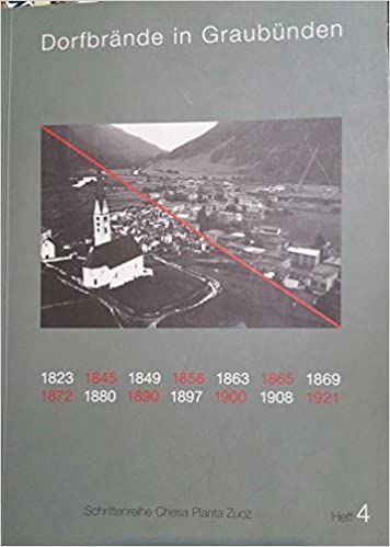 Dorfbrände in Graubünden 1800 - 1945. Schriftenreihe: Chesa Planta Zuoz Heft 4. - Graubünden - Caviezel, Nott