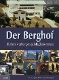 Der Berghof : Hitlers verborgenes Machtzentrum. H. van Capelle ; A. P. van de Bovenkamp. [Übers. aus dem Niederländ.: Geertrui Visser ; Ludger Gausepohl] - Capelle, Hendrik van und A. P. van de Bovenkamp