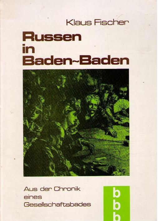 Russen in Baden-Baden, aus der Chronik eines Gesellschaftsbades - Fischer, Klaus