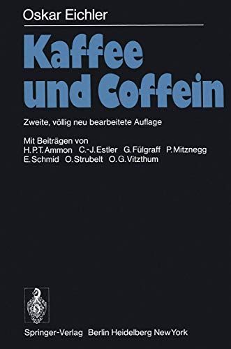Kaffee und Coffein. Oskar Eichler. Mit Beitr. von H. P. T. Ammon ... - Eichler, Oskar
