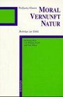 Moral - Vernunft - Natur : Beiträge zur Ethik. Hrsg. von Wilhelm Korff und Paul Mikat - Kluxen, Wolfgang