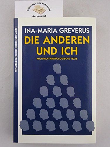 Die Anderen und Ich : vom Sich Erkennen, Erkannt- und Anerkanntwerden ; kulturanthropologische Texte. - Greverus, Ina-Maria