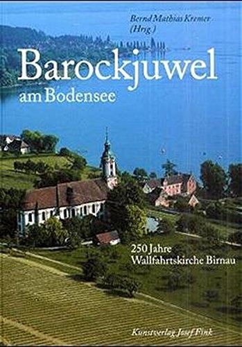 Barockjuwel am Bodensee. 250 Jahre Wallfahrtskirche Birnau. - Kremer, Bernd Mathias (Herausgeber)