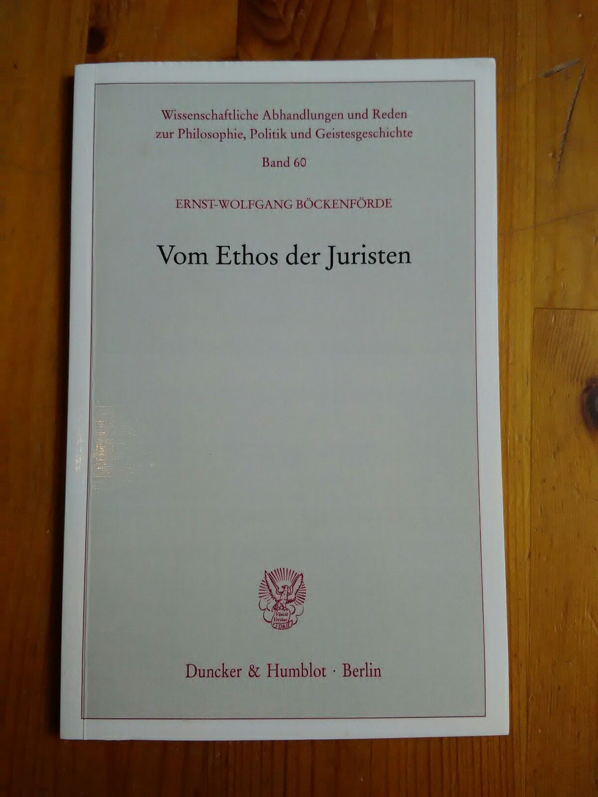 Vom Ethos der Juristen. (Wissenschaftliche Abhandlungen und Reden zur Philosophie, Politik und Geistesgeschichte Band 60) - Böckenförde, Ernst-Wolfgang.