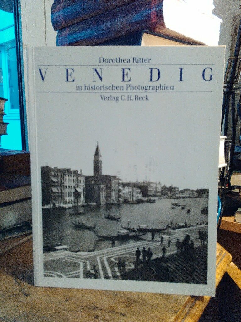 Venedig in historischen Photographien 1841-1920. - Ritter, Dorothea