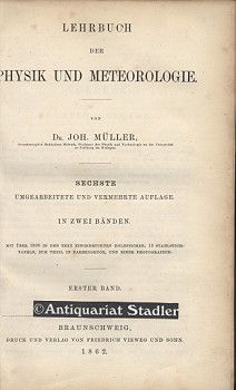 Lehrbuch der Physik und Meteorologie. (Theilweise nach Pouillets Lehrbuch der Physik selbst. bearbeitet). - Müller, J.