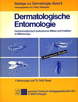 Dermatologische Entomologie. Humanmedizinisch bedeutsame Milben und Insekten in Mitteleuropa. Beiträge zur Dermatologie, Band. 9. - Mumcuoglu, Yani und Theo Rufli