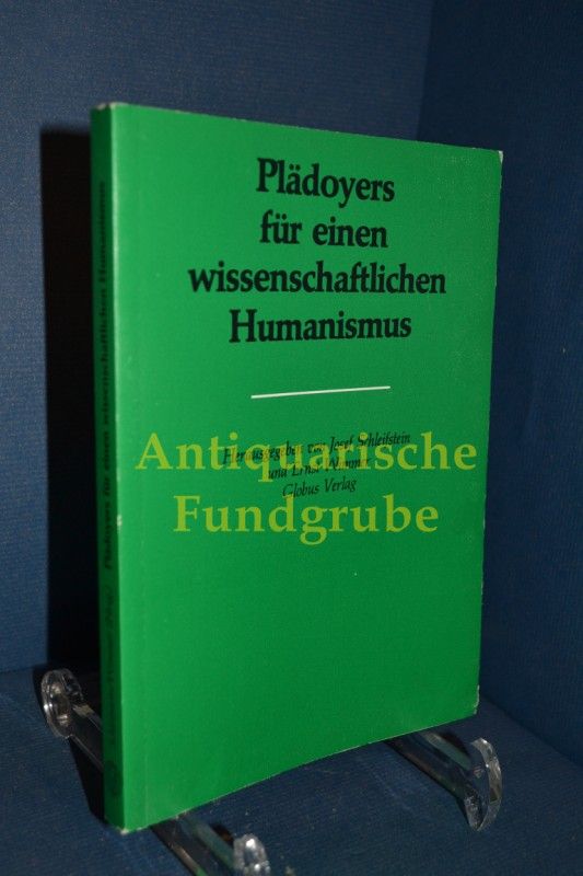 Plädoyers für einen wissenschaftlichen Humanismus. hrsg. von Josef Schleifstein u. Ernst Wimmer - Schleifstein, Josef [Hrsg.]