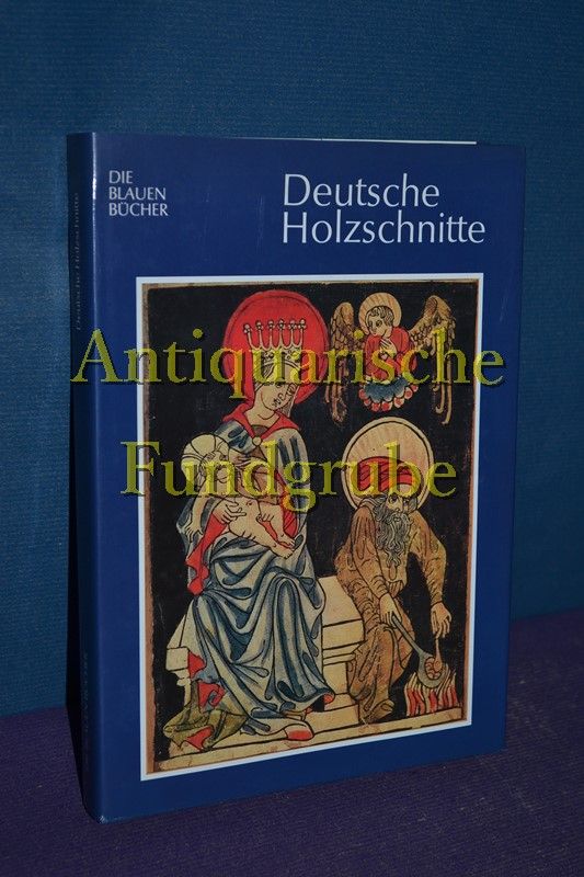 Deutsche Holzschnitte : bis zum Ende d. 17. Jh. Henning Wendland, Die blauen Bücher - Wendland, Henning [Bearb.]