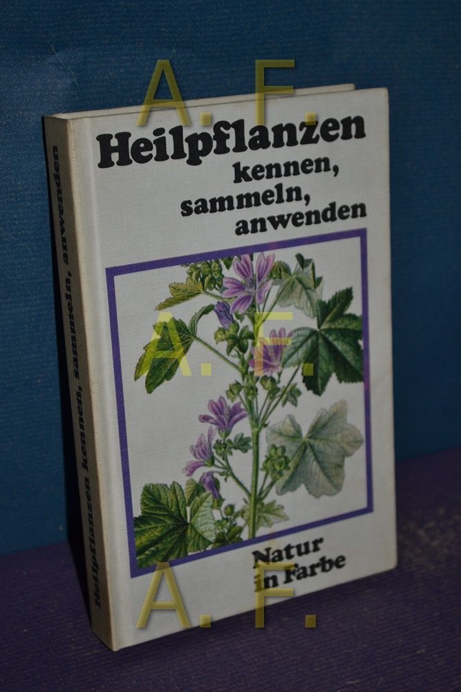 Heilpflanzen: Erkennen, sammeln und anwenden - Stary, Fr., V. Jirasek und Fr. [Illustriert] Severa