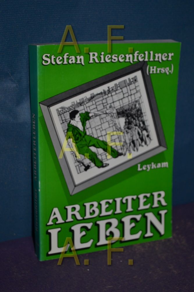 Arbeiterleben, Teil: [Bd. 1]., Autobiographien zur Alltags- und Sozialgeschichte Österreichs 1867 - 1914