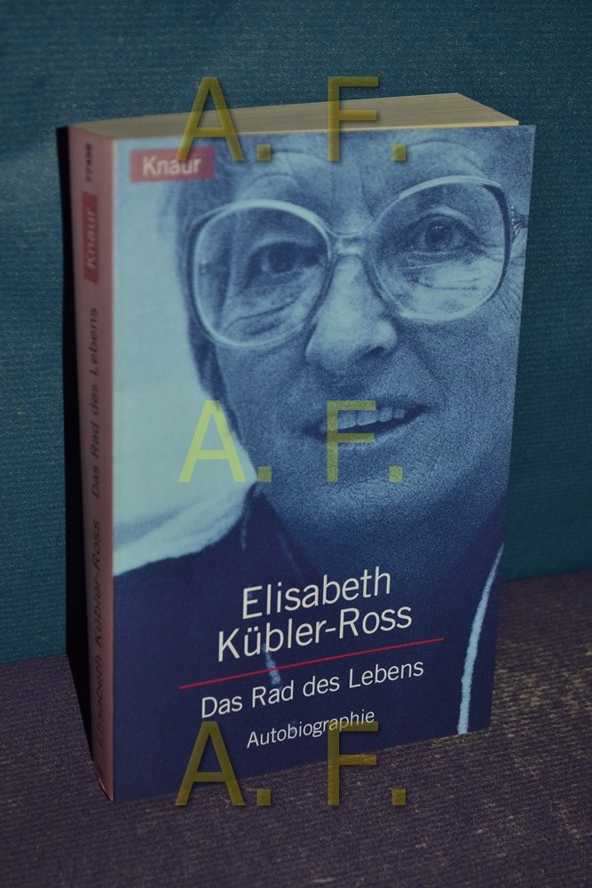 Das Rad des Lebens : Autobiographie. Aus dem Amerikan. von Wolfgang Höhn - Kübler-Ross, Elisabeth
