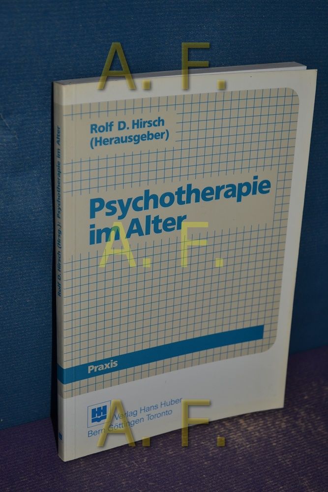 Psychotherapie im Alter. Rolf D. Hirsch, Hrsg. - Hirsch, Rolf D. (Hrsg.)