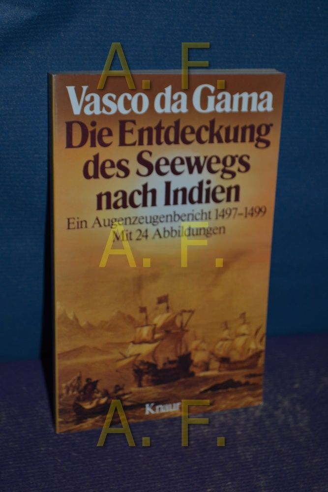 Vasco da Gama : die Entdeckung des Seewegs nach Indien , ein Augenzeugenbericht 1497 - 1499. [Alvaro Velho]. Hrsg. von Gernot Giertz - Velho, Alvaro und Gernot (Hrsg.) Giertz