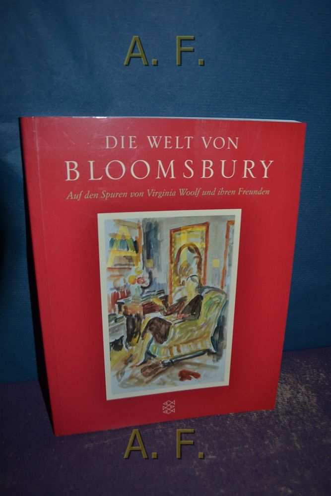 Die Welt von Bloomsbury : Auf den Spuren von Virginia Woolf und ihren Freunden. - Todd, Pamela