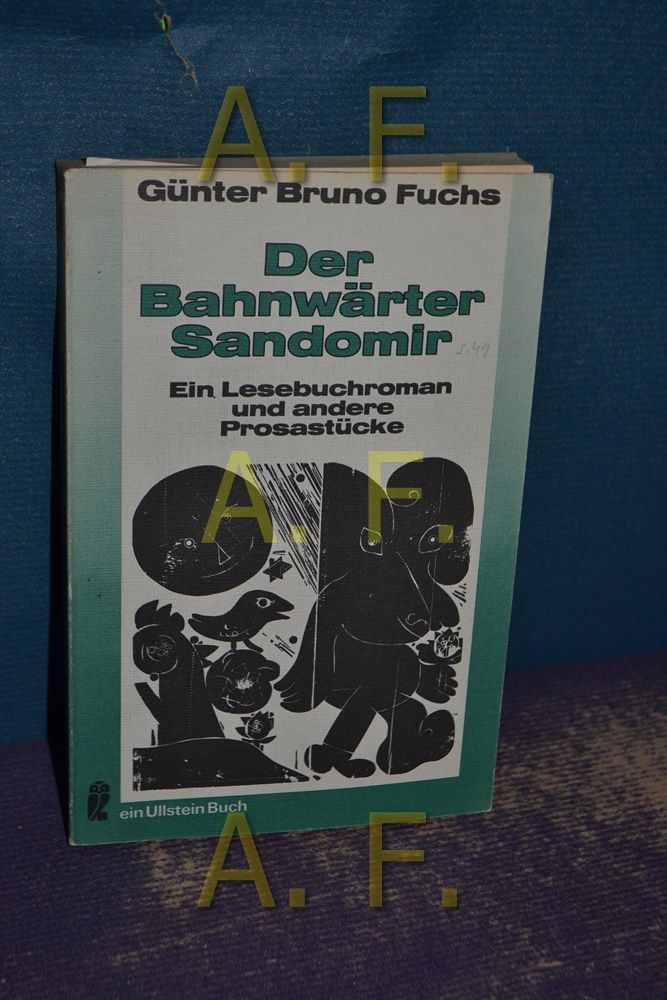 Der Bahnwärter Sandomir : Lesebuchroman u. andere Prosa. Mit Holzschnitten u. Federzeichn. d. Autors / Ullstein-Bücher , Nr. 3386 - Fuchs, Günter Bruno