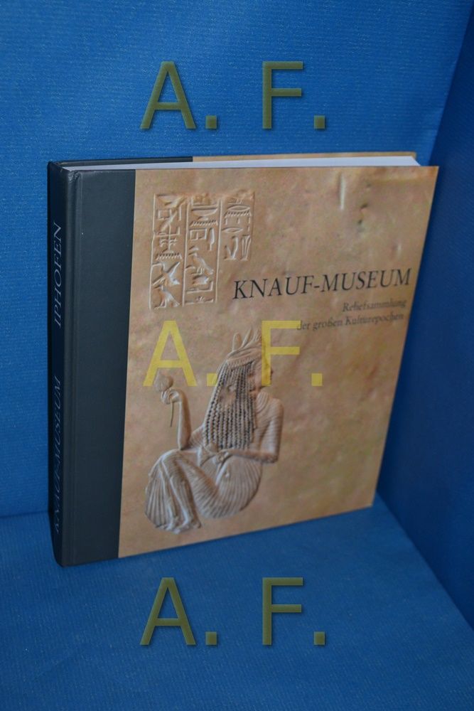 Knauf-Museum : Reliefsammlung der großen Kulturepochen. - Seidl, Matthias