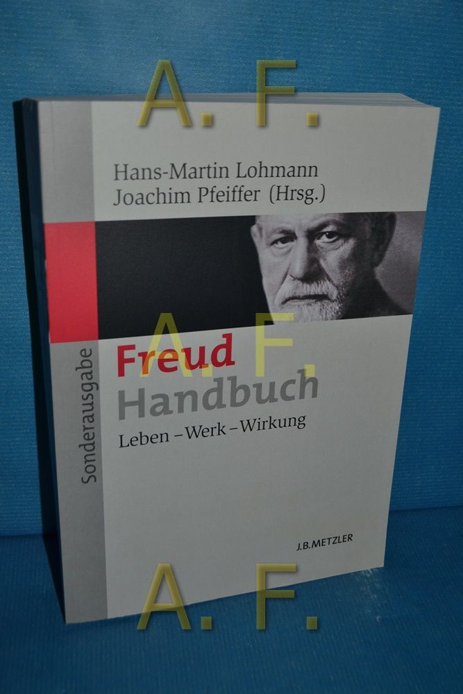 Freud-Handbuch : Leben - Werk - Wirkung. - Lohmann, Hans-Martin (Herausgeber) und Joachim (Herausgeber) Pfeiffer
