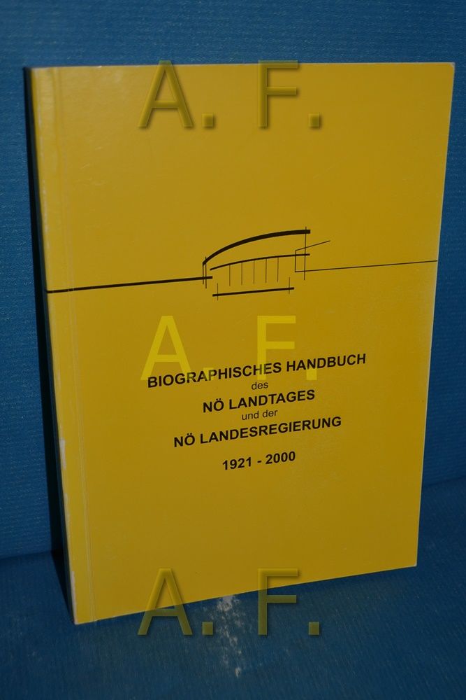 Biographisches Handbuch des NÖ Landtages und der NÖ Landesregierung : 1921 - 2000. NÖ-Schriften , 128 - Niederösterreichische Lantagsdirektion, [Herausgeber]