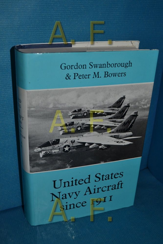 United States Navy Aircraft Since 1911 - Swanborough, Gordon and Peter M. Bowers
