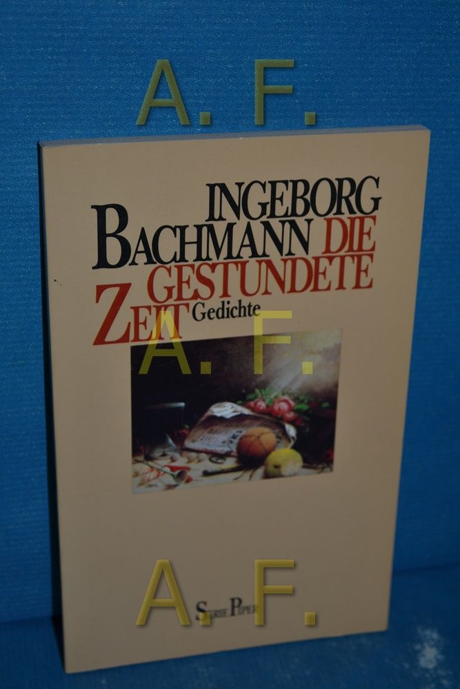 Die gestundete Zeit : Gedichte Ingeborg Bachmann / Piper , Bd. 306 - Bachmann, Ingeborg