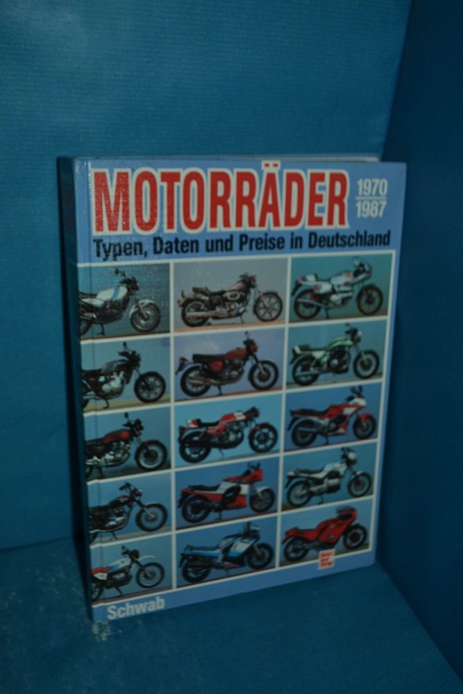 Motorräder : 1970 - 1987 , Typen, Daten u. Preise in Deutschland - Schwab, Ulrich