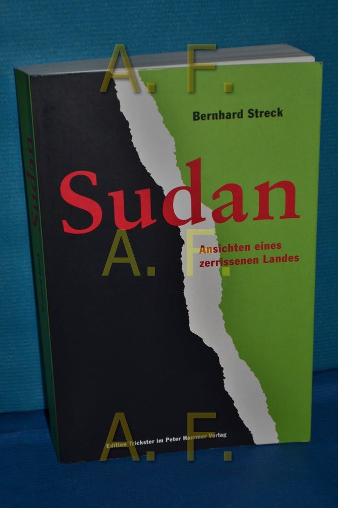 Sudan : Ansichten eines zerrissenen Landes. Berhard Streck / Edition Trickster im Peter-Hammer-Verlag - Streck, Bernhard