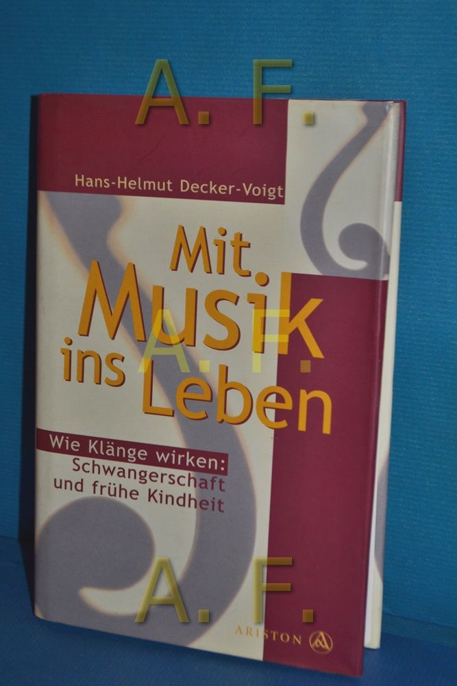 Mit Musik ins Leben : wie Klänge wirken: Schwangerschaft und frühe Kindheit. - Decker-Voigt, Hans-Helmut