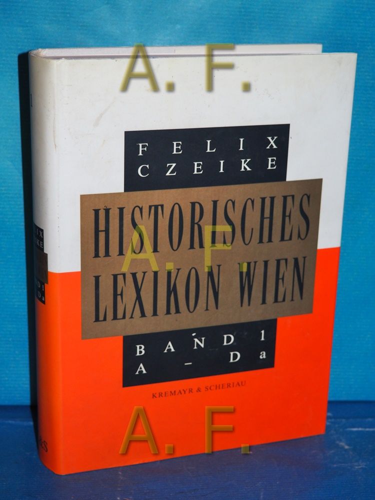 Historisches Lexikon Wien Bd. 1 (A-Da). - Czeike, Felix