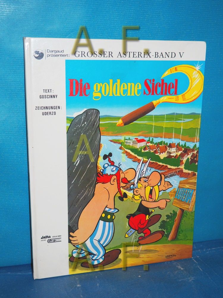 Die goldene Sichel (Goscinny und Uderzo präsentieren den Grossen Asterix-Band Band 5) - Goscinny, René und Albert Uderzo