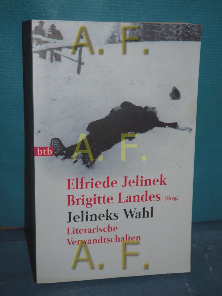 Jelineks Wahl : literarische Verwandtschaften Elfriede Jelinek , Brigitte Landes (Hrsg.) / Goldmann , 72369 : btb - Jelinek, Elfriede [Herausgeber]