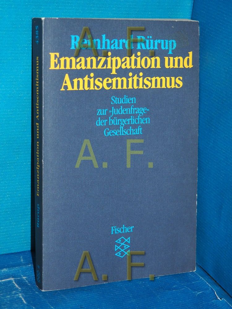 Emanzipation und Antisemitismus : Studien zur Judenfrage d. bürgerl. Gesellschaft Fischer , 4385, Teil von: Anne-Frank-Shoah-Bibliothek - Rürup, Reinhard
