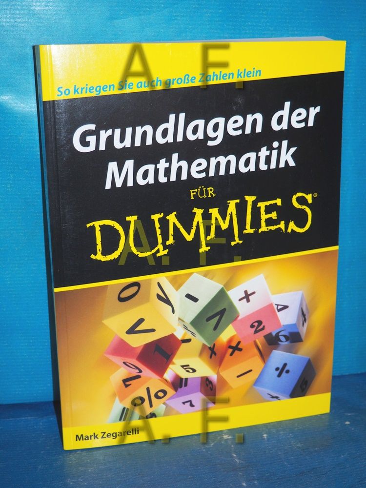 Grundlagen der Mathematik für Dummies Übers. aus dem Amerikan. von Judith Muhr - Zegarelli, Mark